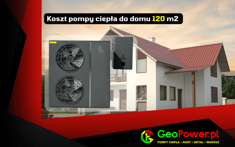 koszt pompy ciepła do domu 120 m2