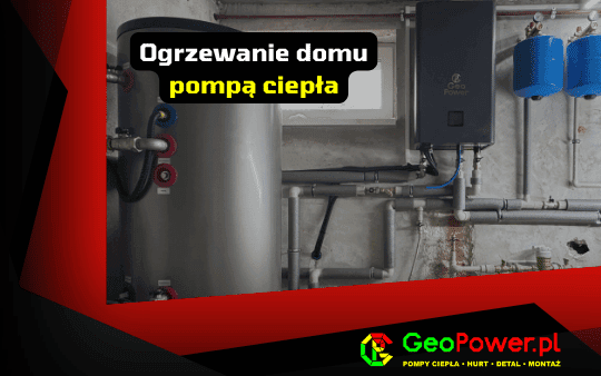 Ogrzewanie domu pompą ciepła GeoPower
