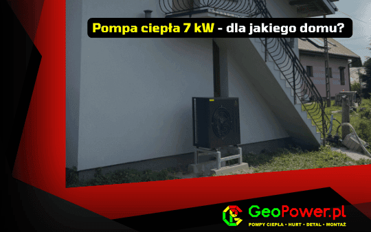 Pompa ciepła 7 kW do jakiej powierzchni - GeoPower