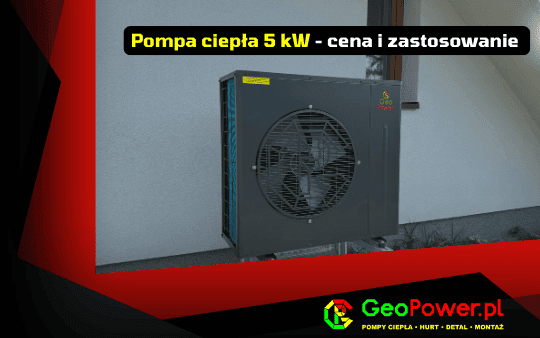 pompa ciepła 5 kw — cena - zastosowanie — GeoPower