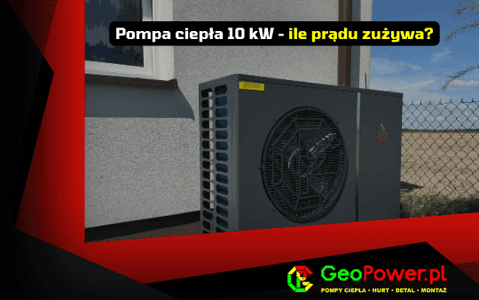 pompa ciepła 10 kw zużycie prądu