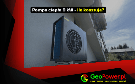 pompa ciepła 9 kW - cena, zużycie prądu, na ile metrów