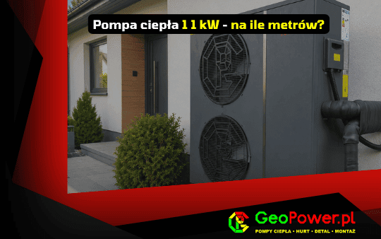 pompa ciepła 11 kW na ile metrów - GeoPower